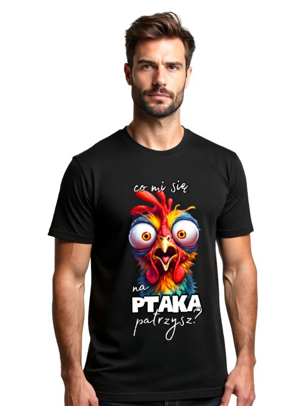 Koszulka - co mi się na PTAKA patrzysz?